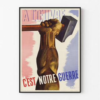 Affiche Seconde Guerre Mondiale - À l’œuvre, C’est Notre Guerre